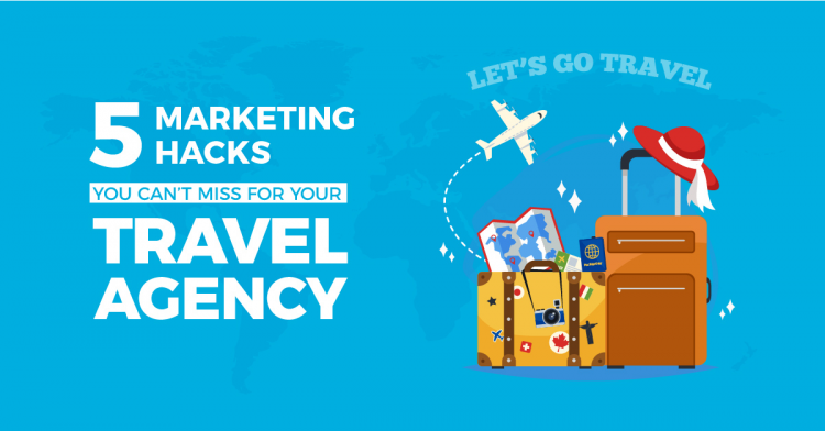 5 Growth and Marketing Hacks You Can’t Miss for Your Travel Agency!