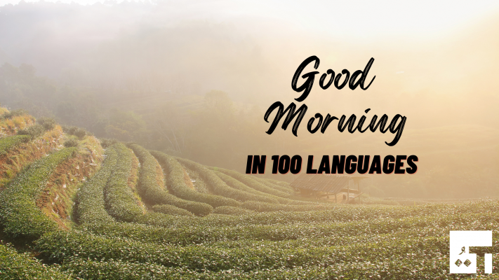 “Good Morning” in 100 different Languages
